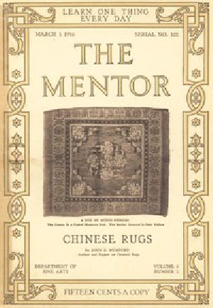 [Gutenberg 51670] • The Mentor: Chinese Rugs, Vol. 4, Num. 2, Serial No. 102, March 1, 1916